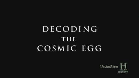 History Channel - Ancient Aliens: Decoding The Cosmic Egg (2016)