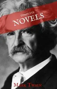 «Mark Twain: The Complete Novels (House of Classics)» by Mark Twain,House of Classics