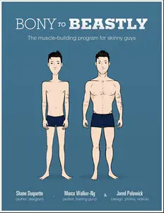 Bony to Beastly: The Muscle-Building Program for Skinny Guys