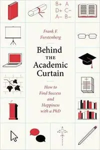 Behind the Academic Curtain: How to Find Success and Happiness with a PhD