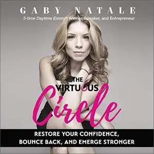 The Virtuous Circle: Restore Your Confidence, Bounce Back, and Emerge Stronger [Audiobook]