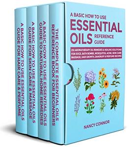 A Basic How to Use Essential Oils Reference Guide: 250 Aromatherapy Oil Remedies & Healing Solutions For Dogs