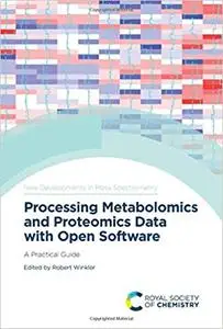 Processing Metabolomics and Proteomics Data with Open Software: A Practical Guide
