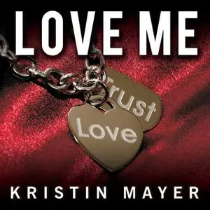 «Love Me» by Kristin Mayer