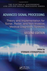 Advanced Signal Processing: Theory and Implementation for Sonar, Radar, and Non-Invasive Medical Diagnostic Systems (repost)