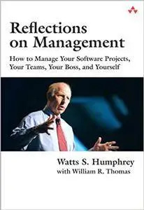 Reflections on Management: How to Manage Your Software Projects, Your Teams, Your Boss, and Yourself (Repost)