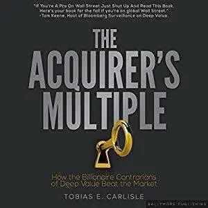 The Acquirer's Multiple: How the Billionaire Contrarians of Deep Value Beat the Market [Audiobook]
