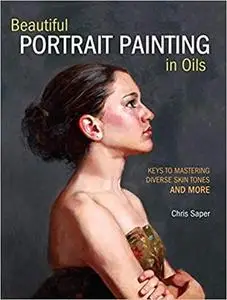 Beautiful Portrait Painting in Oils: Keys to Mastering Diverse Skin Tones and More