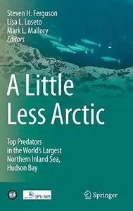 A Little Less Arctic: Top Predators in the World’s Largest Northern Inland Sea, Hudson Bay