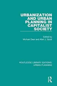 Urbanization and Urban Planning in Capitalist Society (Routledge Library Editions: Urban Planning)