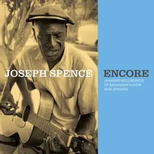 Joseph Spence - Encore: Unheard Recordings of Bahamian Guitar and Singing (2021)