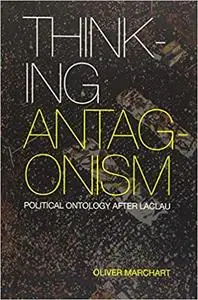 Thinking Antagonism: Political Ontology after Laclau