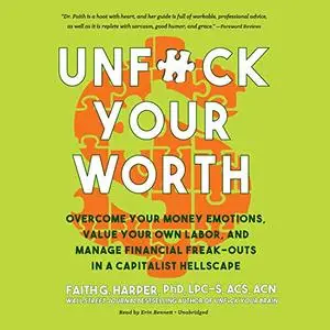 Unf*ck Your Worth: Overcome Your Money Emotions, Value Your Own Labor, Manage Financial Freak-outs in a Capitalist [Audiobook]
