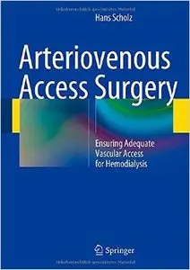 Arteriovenous Access Surgery: Ensuring Adequate Vascular Access for Hemodialysis