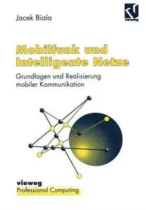 Mobilfunk und Intelligente Netze: Grundlagen und Realisierung mobiler Kommunikation