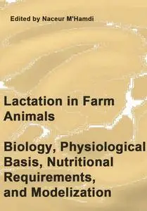 "Lactation in Farm Animals: Biology, Physiological Basis, Nutritional Requirements, and Modelization" ed. by Naceur M'Hamdi