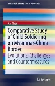 Comparative Study of Child Soldiering on Myanmar-China Border: Evolutions, Challenges and Countermeasures