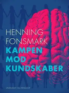 «Kampen mod kundskaber» by Henning Fonsmark