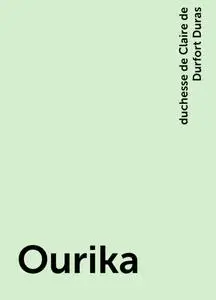 «Ourika» by duchesse de Claire de Durfort Duras