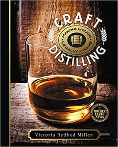 Craft Distilling: Making Liquor Legally at Home