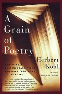 A Grain of Poetry: How to Read Contemporary Poems and Make Them A Part of Your Life