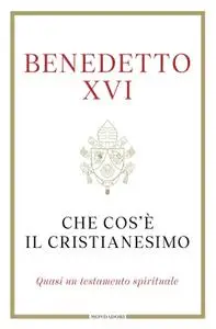 Benedetto XVI - Che cos’è il Cristianesimo