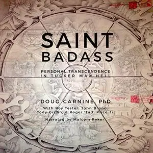 Saint Badass: Personal Transcendence in Tucker Max Hell [Audiobook]