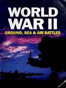 World War II: Ground, Sea & Air Battles