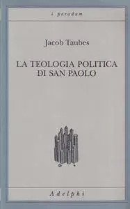 Jacob Taubes - La teologia politica di san Paolo