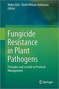 Fungicide Resistance in Plant Pathogens: Principles and a Guide to Practical Management (Repost)