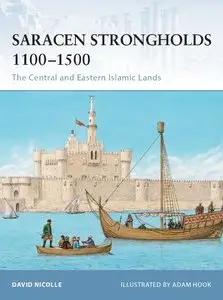 Saracen Strongholds 1100-1500: The Central and Eastern Islamic Lands (Osprey Fortress 87)
