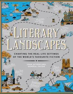 Literary Landscapes: Charting the Worlds of Classic Literature (Literary Worlds Series)