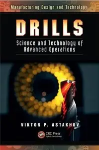 Drills: Science and Technology of Advanced Operations (Manufacturing Design and Technology)