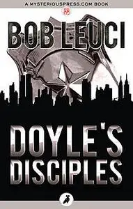 «Doyle's Disciples» by Bob Leuci