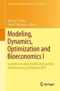 Modeling, Dynamics, Optimization and Bioeconomics I: Contributions from ICMOD 2010 and the 5th Bioeconomy Conference 2012