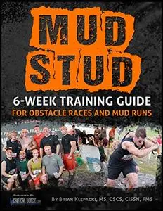 Mud Stud: 6 Week Training Guide For Obstacle Races and Mud Runs