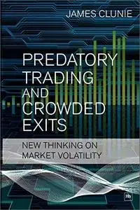 Predatory Trading and Crowded Exits: New Thinking on Market Volatility