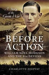 Before Action - A Poet on the Western Front: William Noel Hodgson and the 9th Devons