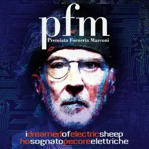 Premiata Forneria Marconi - I Dreamed of Electric Sheep (2021)