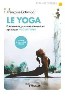 Françoise Colombo, "Le yoga: Fondements, postures et exercices à pratiquer au quotidien"