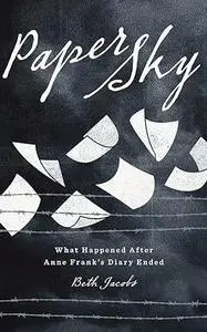 Paper Sky: What Happened After Anne Frank's Diary Ended