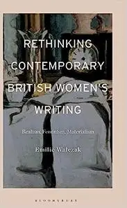 Rethinking Contemporary British Women’s Writing: Realism, Feminism, Materialism