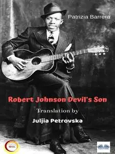 «Robert Johnson Devil's Son» by Patrizia Barrera