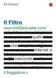 Eli Pariser, "Il filtro.: Quello che internet ci nasconde"
