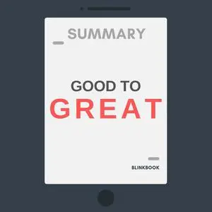 «Summary: Good to Great: Why Some Companies Make the Leap... and Others Don't» by R John