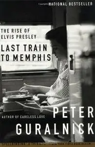 Last Train to Memphis: The Rise of Elvis Presley [Repost]