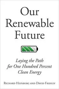 Our Renewable Future: Laying the Path for One Hundred Percent Clean Energy [Repost]