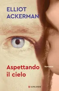 Elliot Ackerman - Aspettando il cielo