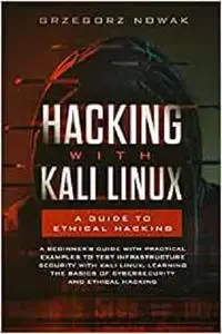 Hacking with Kali Linux: A Guide to Ethical Hacking