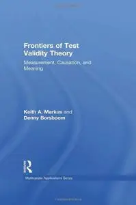 Frontiers of Test Validity Theory: Measurement, Causation, and Meaning